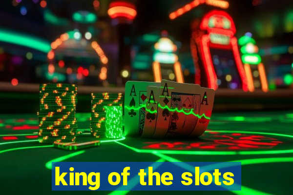 king of the slots